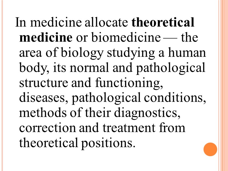 In medicine allocate theoretical medicine or biomedicine — the area of biology studying a